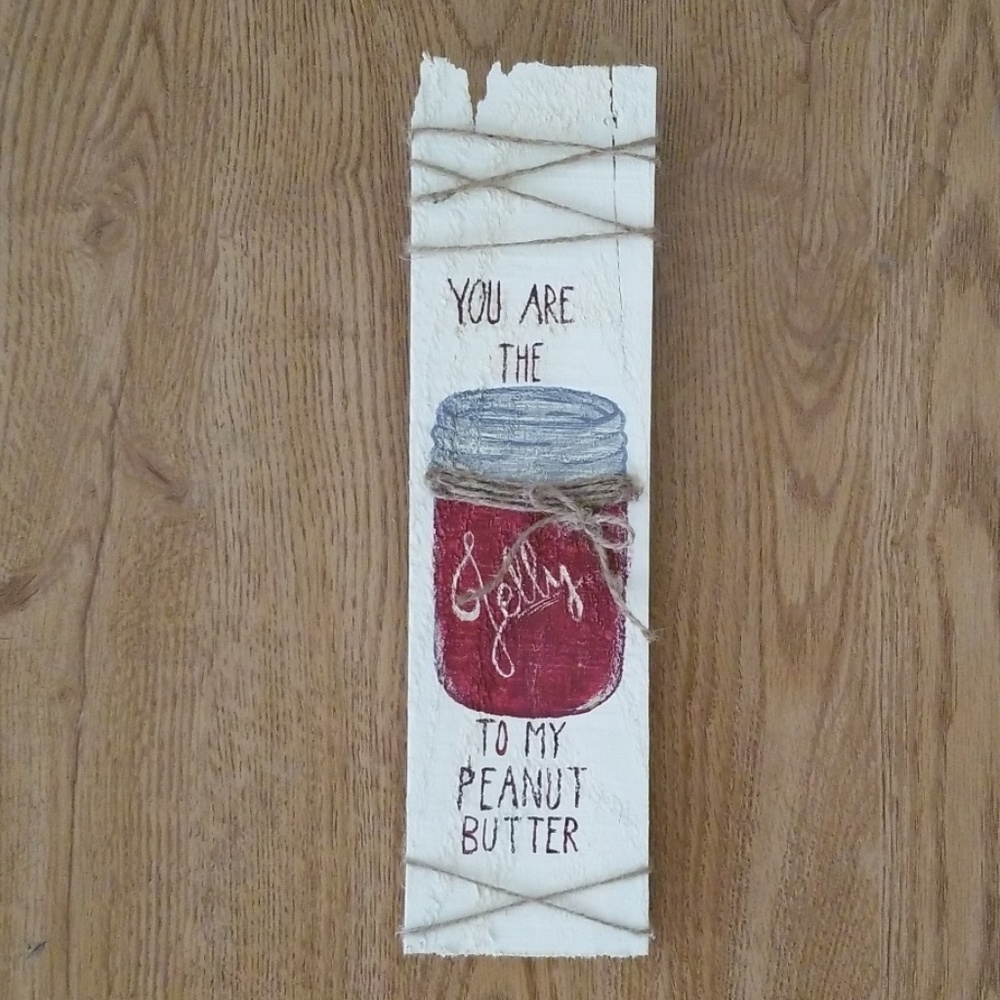 Rustic Wood Sign "You Are The Jelly To My Peanut B